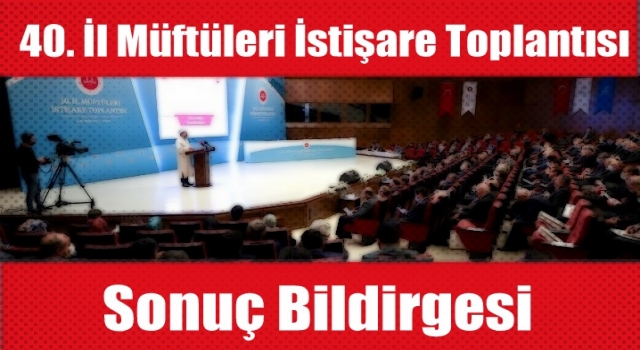 40. İl Müftüleri İstişare Toplantısı Sonuç Bildirgesi