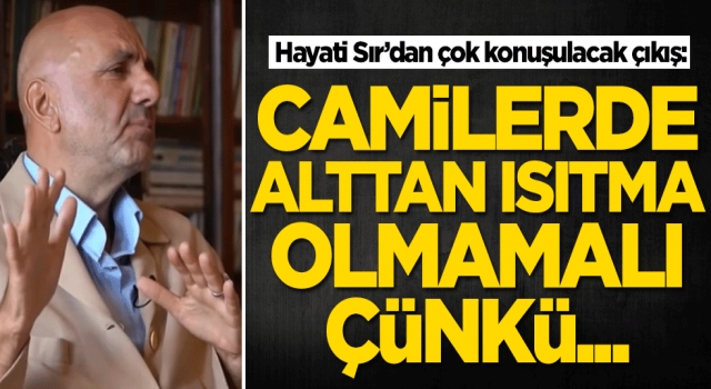 Camilerde alttan ısıtma olmamalı çünkü..