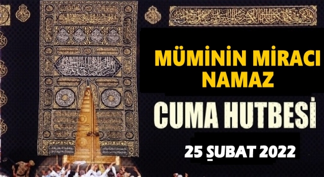 25.02.2022 Tarihli Cuma Hutbesi