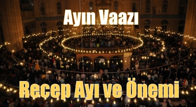 Ayın Vaazı, Recep Ayı ve Önemi