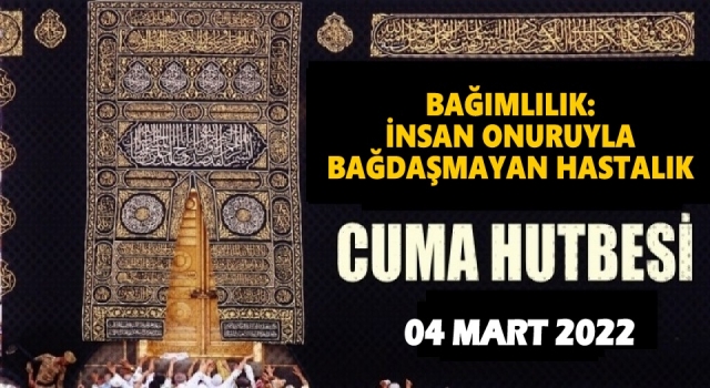 04.03.2022 Tarihli Cuma Hutbesi