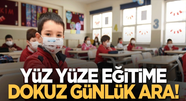 MEB açıkladı, Yüz yüze eğitime 9 günlük ara!