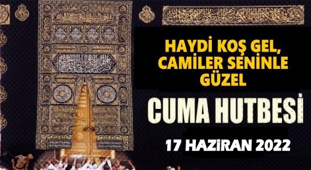 17.06.2022 Tarihli Cuma Hutbesi