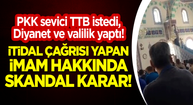 İtidal çağrısı yapan imam hakkında skandal karar!