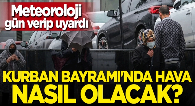 Kurban Bayramı'nda hava nasıl olacak?