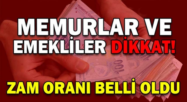 Memur ve emeklilerin zam oranı belli oldu