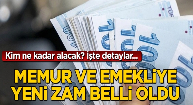 Memur ve emekliye yeni zam belli oldu! Kim ne kadar alacak?