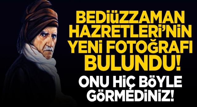 Bediüzzaman Hazretleri'nin yeni fotoğrafı bulundu!