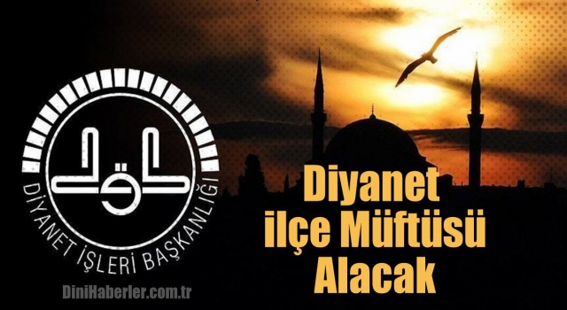 Diyanet İşleri Başkanlığı 40 ilçe müftüsü alacak