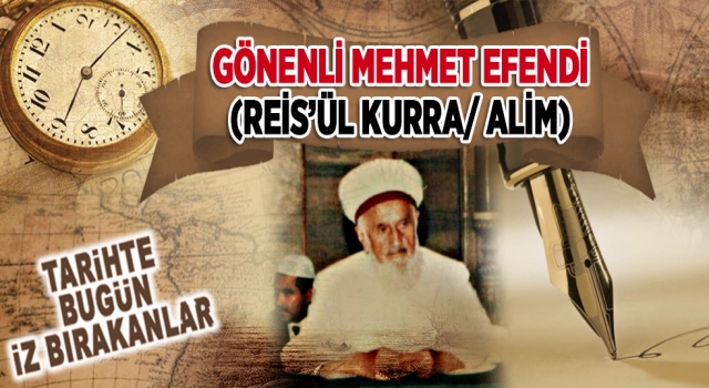 Reis’ül Kurra/ Âlim Gönenli Mehmed Efendi'nin vefatı