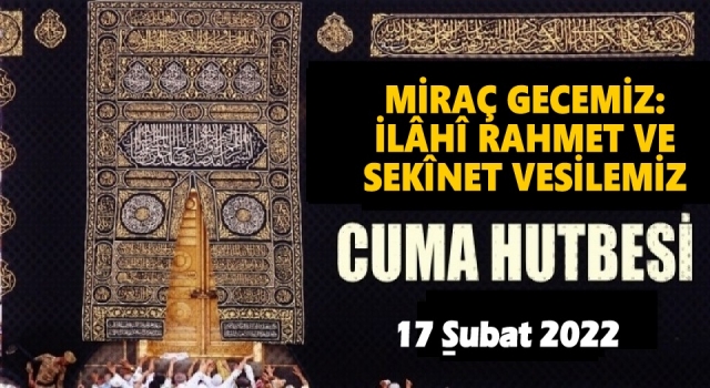 17 Şubat 2022 Tarihli Cuma Hutbesi