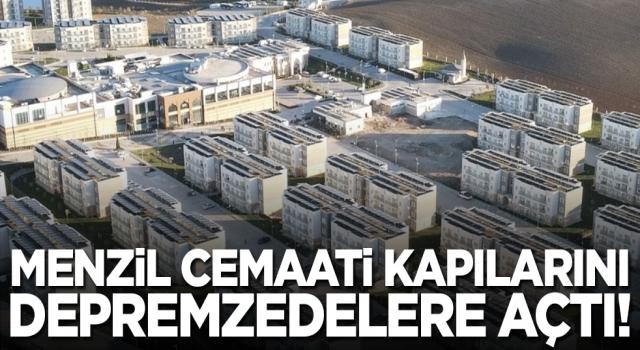 Menzil Cemaati kapılarını depremzedelere açtı!