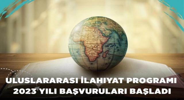Uluslararası İlahiyat Programı 2023 Yılı başvuruları başladı