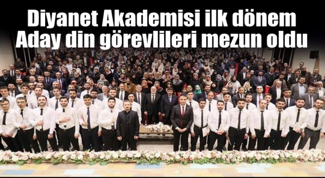 Diyanet Akademisi ilk dönem aday din görevlileri mezun oldu