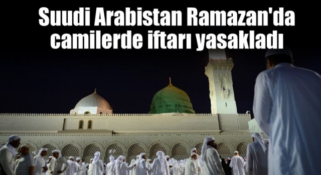 Suudi Arabistan Ramazan'da camilerde iftarı yasakladı