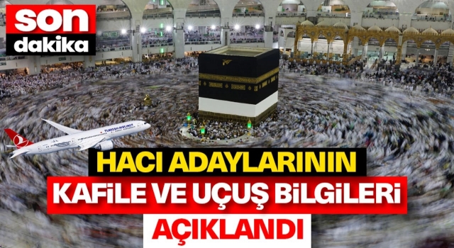 Hacı adaylarının kafile ve uçuş bilgileri açıklandı