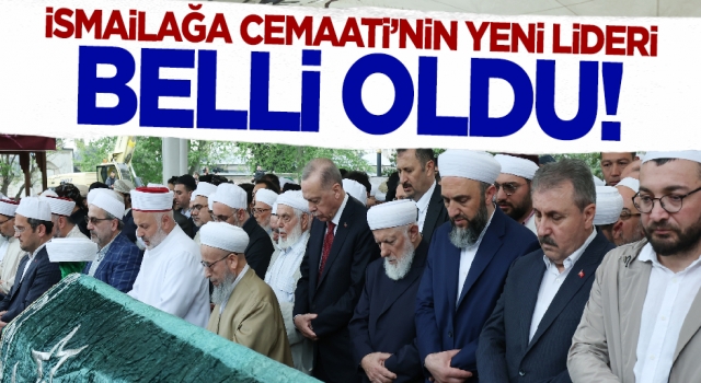 İsmailağa Cemaati'nin yeni lideri belli oldu