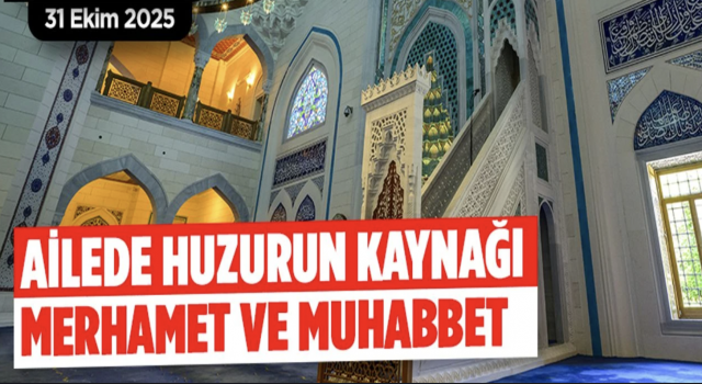 31 Ekim 2025 Tarihli Cuma Hutbesi