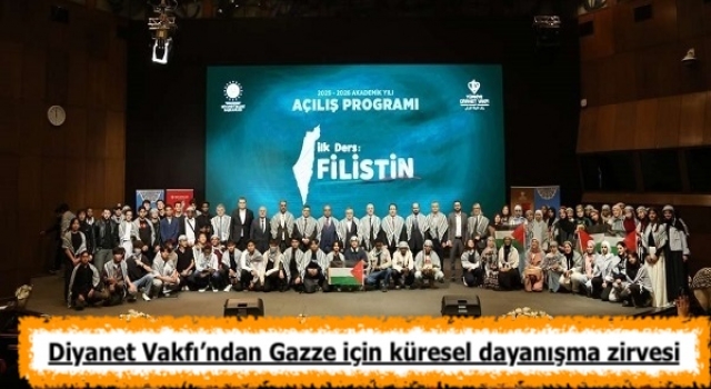 Diyanet Vakfı’ndan Gazze için küresel dayanışma zirvesi