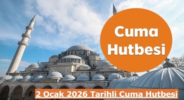 2 Ocak 2026 Tarihli Cuma Hutbesi