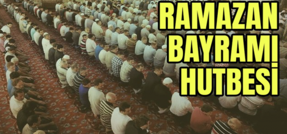 Ramazan Bayramı Hutbesi
