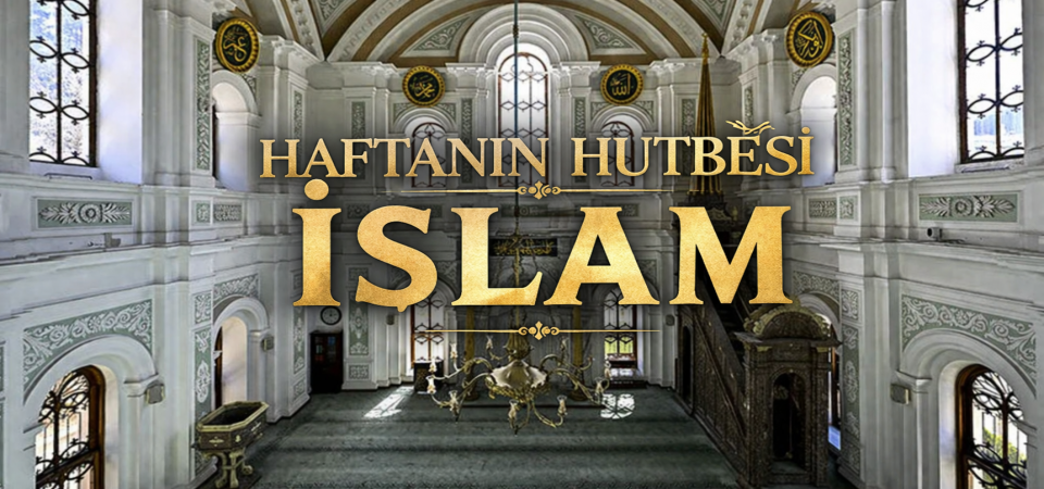 10 Nisan 2026 Tarihli Cuma Hutbesi