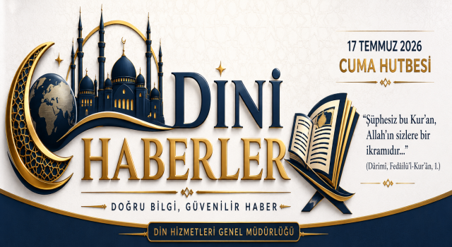 17 Temmuz 2026 - Cuma Hutbesi
