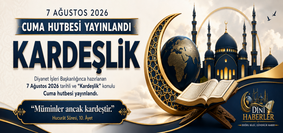 7 Ağustos 2026 - Cuma Hutbesi