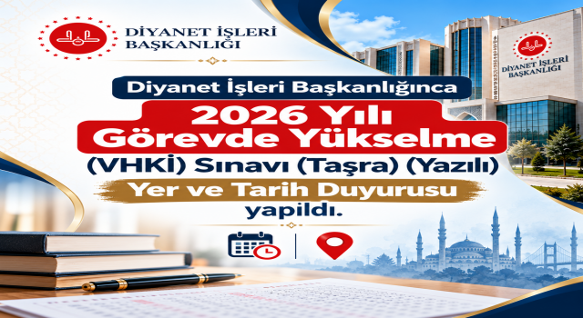2026 Yılı Görevde Yükselme (VHKİ) Sınavı (Taşra) (Yazılı) Yer ve Tarih Duyurusu