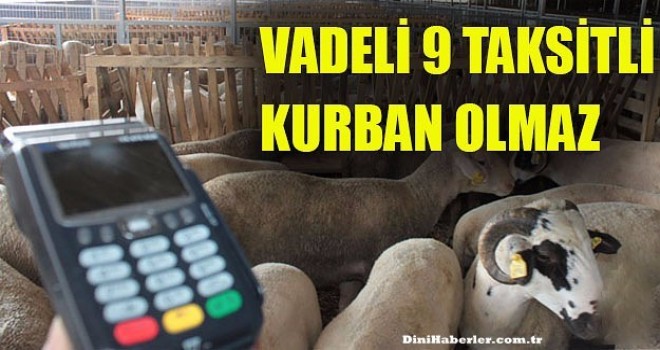 Vadeli 9 taksitli kurban olmaz