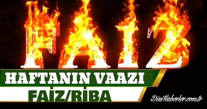 Hafta'nın Vaazı, FAİZ - RİBA