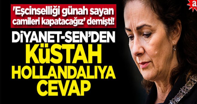 Diyanet-Sen’den küstah Hollandalıya cevap