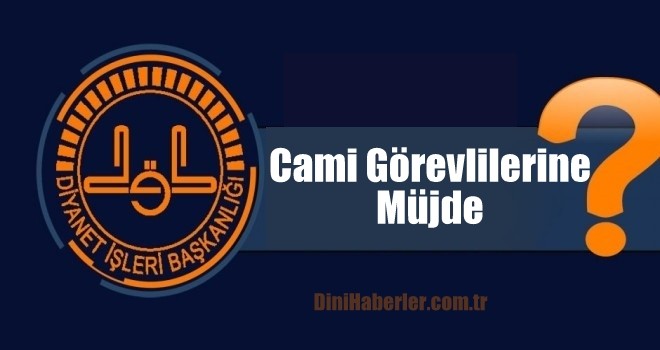 Cami Görevlilerine Müjde