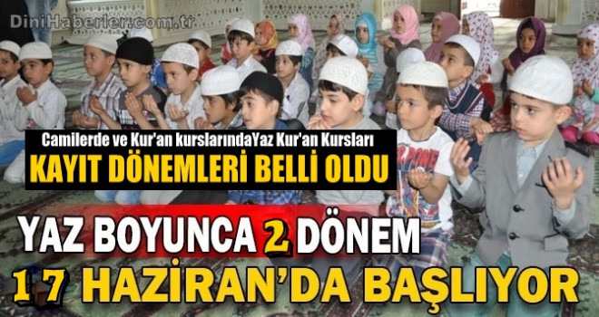 Yaz Kur'an Kursları Başlama Tarihi Belli Oldu