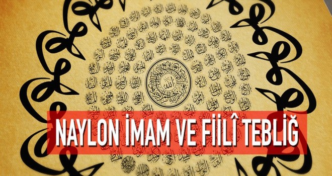 Naylon İmam ve Fiilî Tebliğ