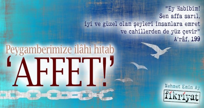 Peygamberimize ilâhi hitab, Affet…