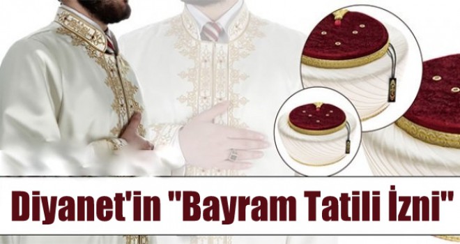 Diyanet'in Bayram Tatili İzni Mütalaaları