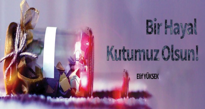 Bir Hayal Kutumuz Olsun!