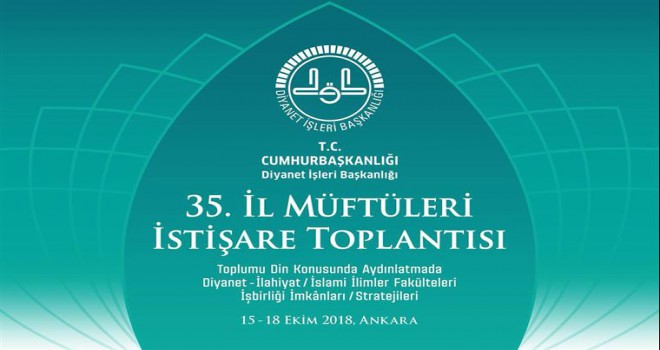 35. İl Müftüleri İstişare Toplantısı başlıyor