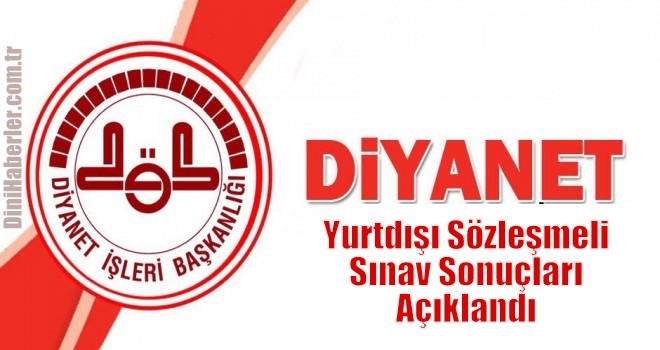 Diyanet Yurtdışı Sözleşmeli Yeterlik Sınav Sonuçları Açıklandı.