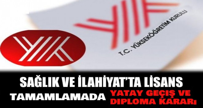 ilahiyat ve Sağlık Lisans tamamlamada yatay geçiş ve diploma kararı