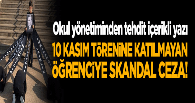 10 Kasım törenine katılmayan öğrencilere ceza tehdidi