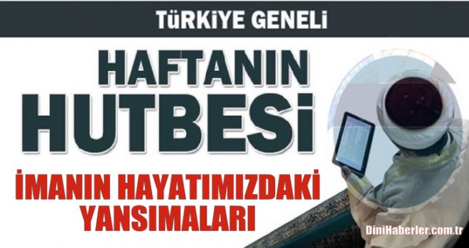 Diyanet 12.04.2019 Tarihli Cuma Hutbesi
