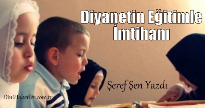 Diyanetin Eğitimle İmtihanı