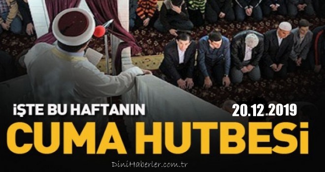 Diyanet 20.12.2019 Tarihli Cuma Hutbesi