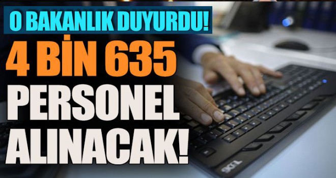 Bakan müjdeyi verdi, 4 bin 635 persone alınacak