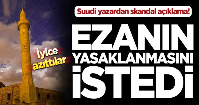 Minarelerde okunan ezanın yasaklanmasını istedi