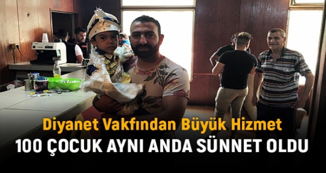 Diyanet Vakfı Aynı Anda 100 Çocuğu Sünnet Ettirdi