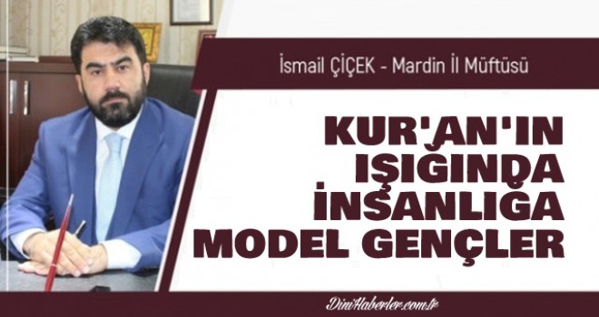 Kur’an'ın Işığında İnsanlığa Model Gençler