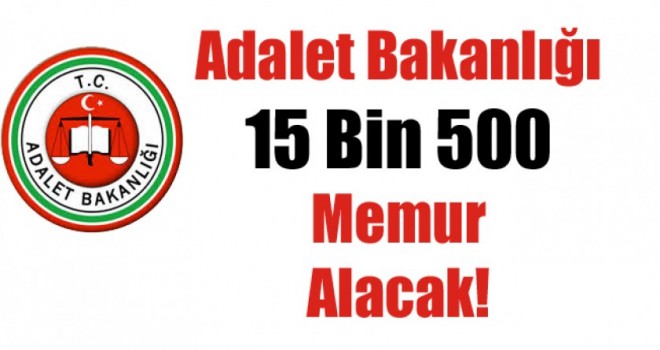 Adalet Bakanlığı 15 Bİn 500 Kamu Personeli Alımı Yapacak